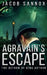 Agravain's Escape: The Return of King Arthur by Jacob Sannox