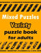 Mixed Puzzles: Variety puzzle book for adults - 180+ Large Print Mixed Puzzles - Word search, Sudoku, Cryptograms, Word Scramble to I by Bk Bouchama Puzzles