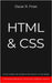 HTML & CSS: Guida completa allo sviluppo di siti internet e al web design. Contiene esempi di codice ed esercizi pratici. by Frost, Oscar R.