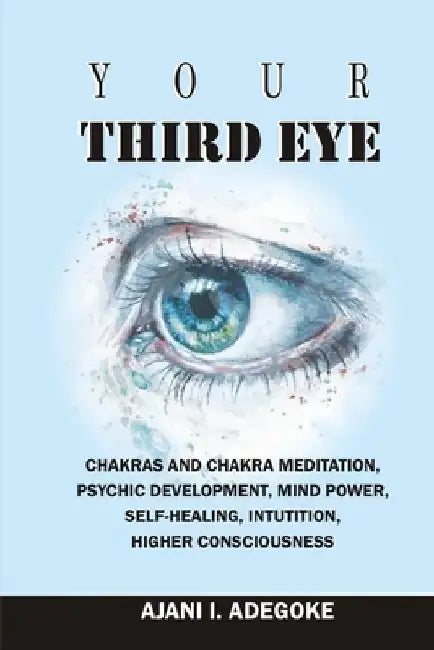Your Third Eye: Chakras and Chakra Meditation, Psychic Development ...