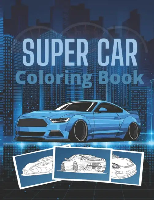 Super Car Coloring Book: Ultimate Exotic Luxury Cars Sport Designs for Kids and Adults For All Ages by Golden Mih