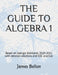 The Guide to Algebra 1: Based on Georgia Standards 2020-2021 with detailed solutions and EOC practice by James Bellon