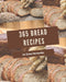 365 Bread Recipes: Start a New Cooking Chapter with Bread Cookbook! by Hernandez, Sonia