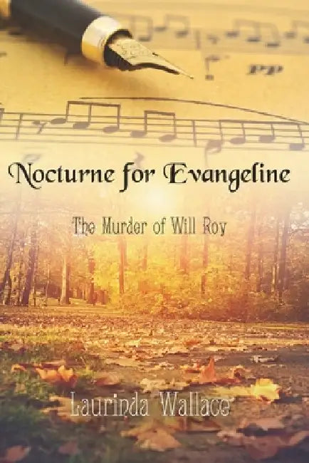 Nocturne for Evangeline: The Murder of Will Roy by Laurinda Wallace