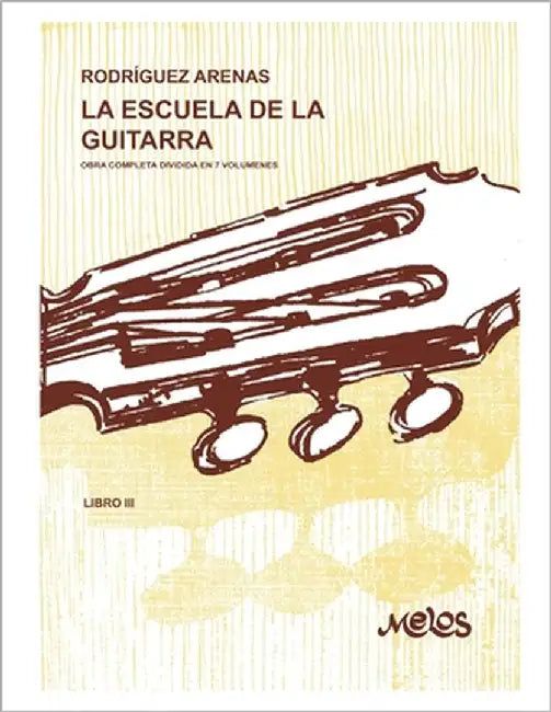 La Escuela de la Guitarra 3: obras completa dividida en 7 volúmenes by Rodríguez Arenas, Mario