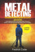 Metal Detecting Beginners to Pro Guide For the Elderly (2020 Edition): A Quick beginners Guide to p by Coble, Fredrick