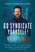 Go Syndicate Yourself!: From Local to National: Six Steps and Countless Secrets to Radio Syndication by Randy R. Dub! Williams