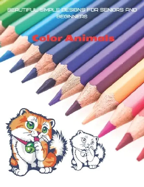Color Animals - Beautiful Simple Designs for Seniors and Beginners by Sebastian Mullan