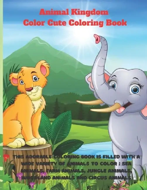 Animal Kingdom - Color Cute Coloring Book - This adorable coloring book is filled with a wide variety of animals to color: Sea Animals, Farm Animals, by Sebastian Mullan