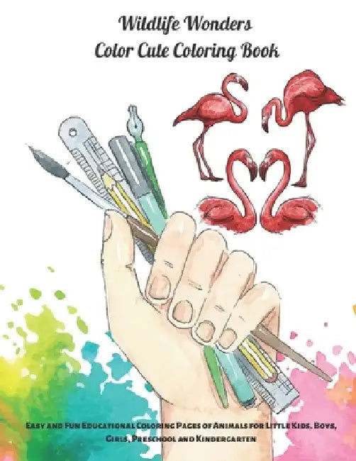 Wildlife Wonders - Color Cute Coloring Book - Easy and Fun Educational Coloring Pages of Animals for Little Kids, Boys, Girls, Preschool and Kindergar by Sebastian Mullan