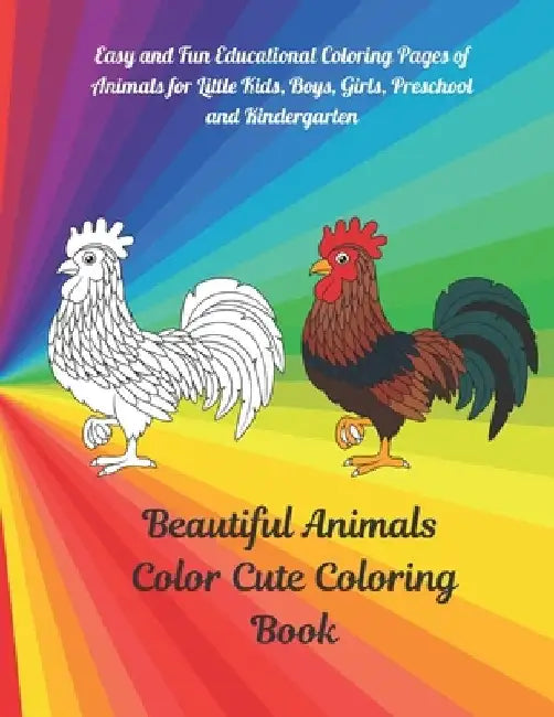 Beautiful Animals - Color Cute Coloring Book - Easy and Fun Educational Coloring Pages of Animals for Little Kids, Boys, Girls, Preschool and Kinderga by Sebastian Mullan