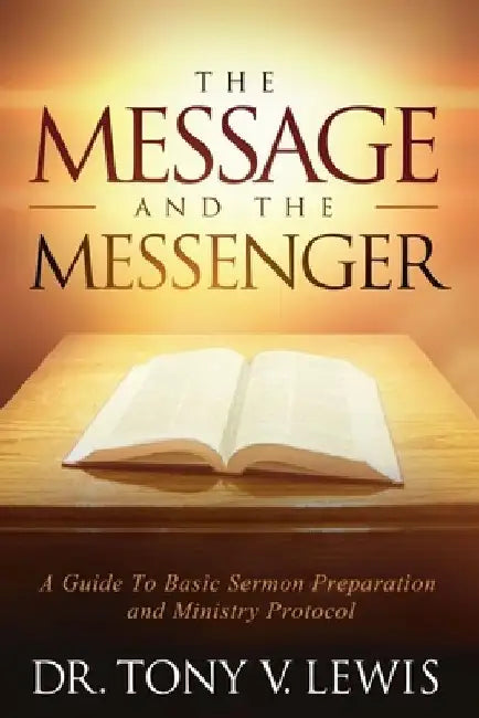 The Message And The Messenger by Tony V. Lewis