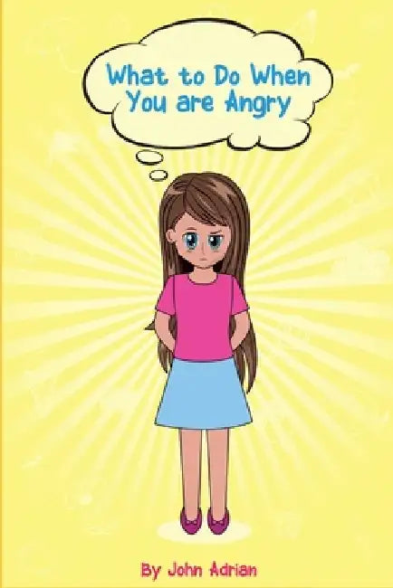 I Am Angry: Anger Management, Kids Books,, Self-Regulation Skillsand How to Deal with their emotions and feeling by John Adrian
