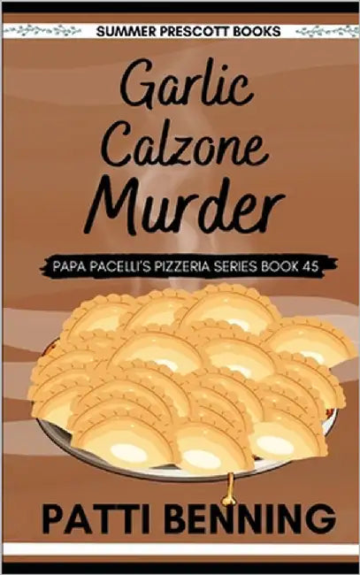 Garlic Calzone Murder by Benning, Patti