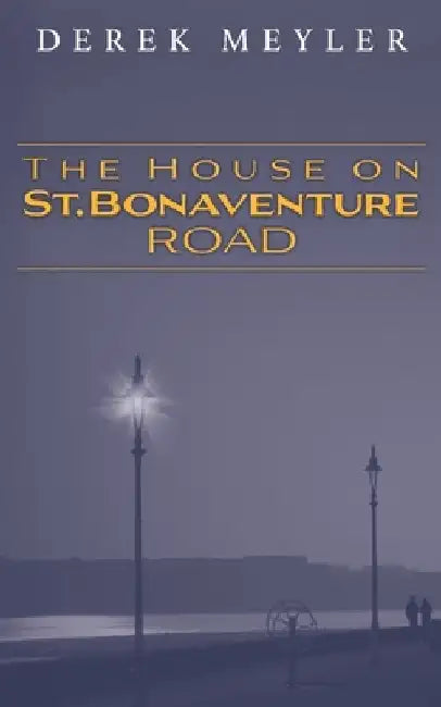 The House on St. Bonaventure Road by Derek Meyler