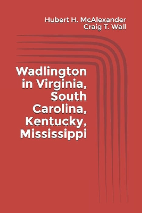 Wadlington in Virginia, South Carolina, Kentucky, Mississippi by Craig T. Wall