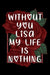 Without You Lisa, My Life Is Nothing by Publisher, Girlfriend's Gift