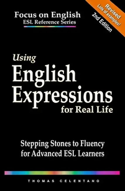 Using English Expressions for Real Life: Stepping Stones to Fluency for Advanced ESL Learners by Celentano, Thomas