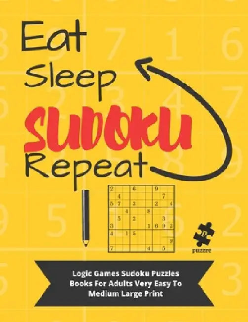 Eat Sleep Sudoku Repeat: Logic Games Sudoku Puzzle Books For Adults Very Easy To Medium Large Print by Puzzre