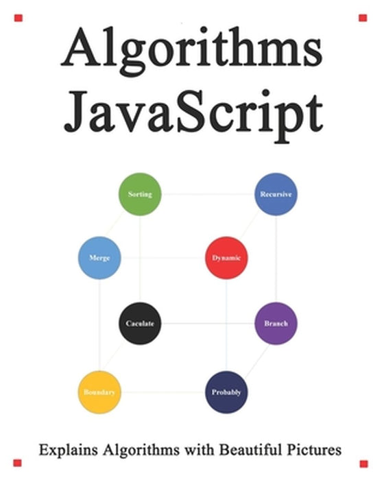 Algorithms JavaScript: Explains Algorithms with Beautiful Pictures Learn it Easy Better and Wel by Hu, Yang