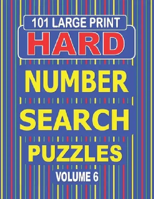 101 Large Print Hard Number Search Puzzles Volume 6: A one puzzle per page book for adults and teens who enjoy challenging number games. by Nuletto Books