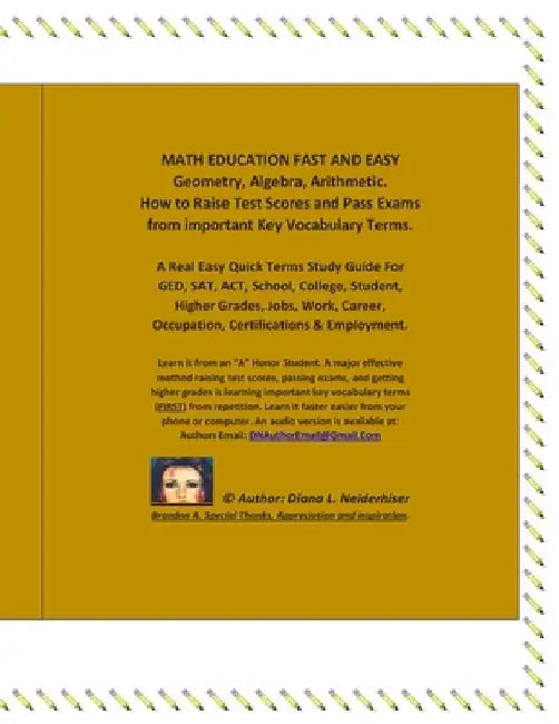 MATH EDUCATION FAST AND EASY Geometry, Algebra, Arithmetic. How to Raise Test Scores And Pass Exams from important Key Vocabulary Terms.: A Real Easy by Diana L. Neiderhiser