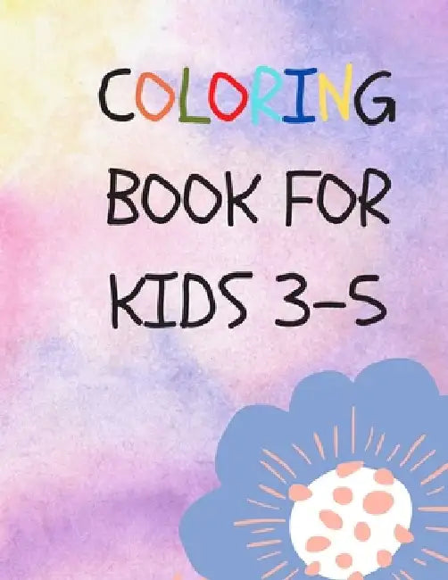 coloring book for kids 3-5: 50 Coloring Pages, Gift for Kids, Ages 3, 4, 5, Multi by Rolan Day