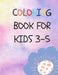 coloring book for kids 3-5: 50 Coloring Pages, Gift for Kids, Ages 3, 4, 5, Multi by Rolan Day