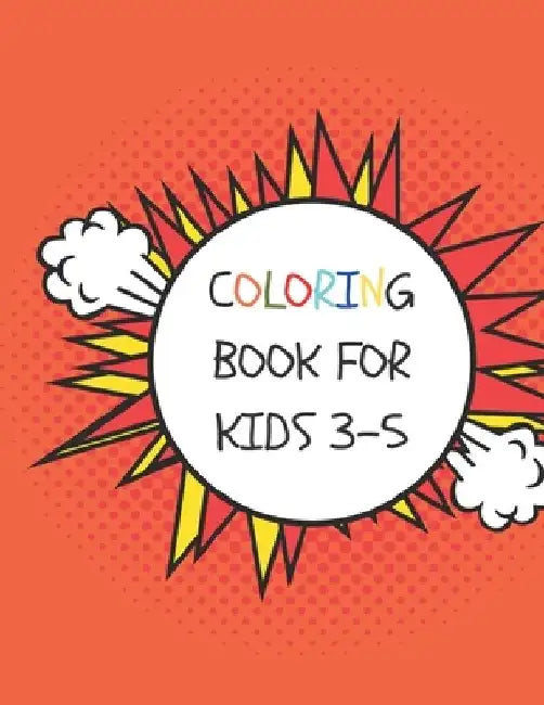 coloring book for kids 3-5: 50 Coloring Pages, Gift for Kids, Ages 3, 4, 5, Multi by Rolan Day