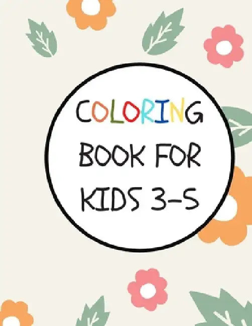 coloring book for kids 3-5: 50 Coloring Pages, Gift for Kids, Ages 3, 4, 5, Multi by Rolan Day