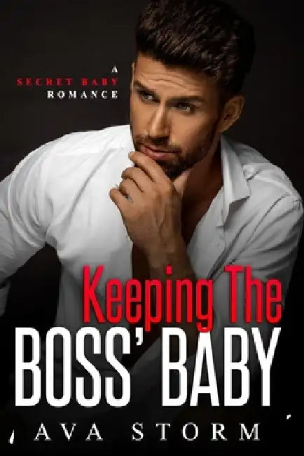 Keeping the Boss's Baby: A Secret Baby Romance by Ava Storm
