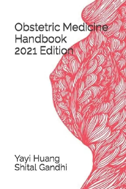 OBSTETRIC MEDICINE HANDBOOK 2021 Edition by Shital Gandhi