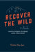 Recover The Wild: Unfiltered Poems and Prayers by Matthew Ray Lyda