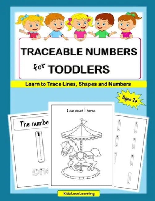Traceable Numbers for Toddlers: A Fun Way for Your Child to Learn to Count, Trace Lines, Shapes and Numbers by Kidzlovelearning