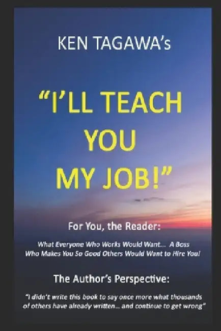 I'll Teach You My Job! by Ken Tagawa