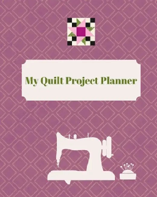 My Quilt Project Planner by The Quilt Mouse