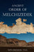 Ancient Order of Melchizedek by Ken Johnson Th D.