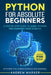 Python for Absolute Beginners: A Step by Step Guide to Learn Python Programming from Scratch, with Practical Coding Examples and Exercises by Andrew Warner