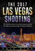 The 2017 Las Vegas Shooting: The Deadliest Mass Shooting In America, Inside The Mind And Psychology Of Stephen Paddock by Eric Diaz