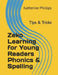 Zeko Learning for Young Readers Phonics & Spelling: Tips & Tricks by Katherine Phillips