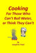 Cooking: For those who can't boil water or think they can't by Joseph Dene Frizzi