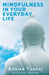 Mindfulness in Your Everyday Life by Adrian Tanase