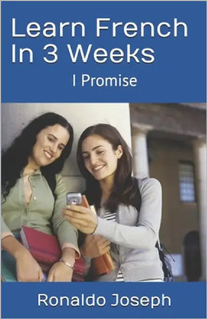 Learn French In 3 Weeks: I Promise by Joseph, Ronaldo
