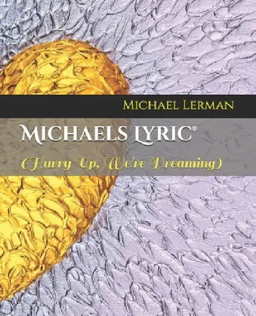 Michaels Lyric(R) (Hurry Up, We're Dreaming) by Michael Lerman
