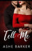 Tell Me by Ashe Barker