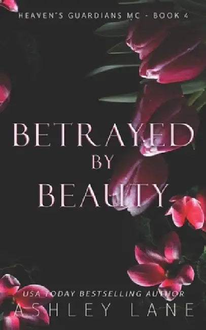 Betrayed By Beauty by Ashley Lane