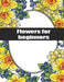 Flowers for Beginners: Exclusive Flowers Designs For Adults by A. C. Max