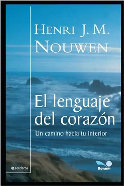 El lenguaje del corazón: Una comunión que nos sana y nos sostiene by Nouwen, Henri J. M.