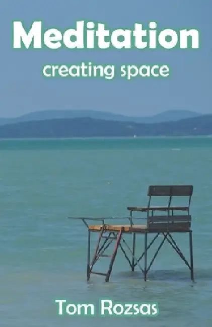Meditation: Creating space by Tom Rozsas
