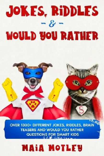 Jokes, Riddles & Would You Rather Bundle: Over 1300+ Different Jokes, Riddles, Brain Teasers and Would You Rather Questions for Smart Kids by Maia Motley